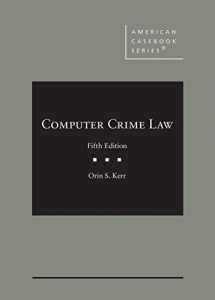 9781647084790-1647084792-Computer Crime Law (American Casebook Series)