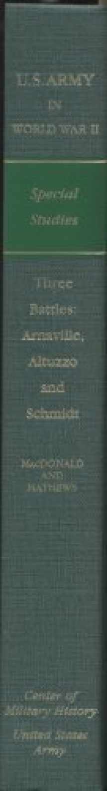 9780160239328-016023932X-Three Battles: Arnaville, Altuzzo, and Schmidt (United States Army in World War II)