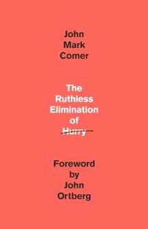 9780525653097-0525653090-The Ruthless Elimination of Hurry: How to Stay Emotionally Healthy and Spiritually Alive in the Chaos of the Modern World
