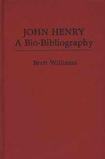9780313222504-0313222509-John Henry: A Bio-Bibliography (Popular Culture Bio-Bibliographies)