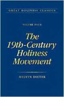 9780834116511-0834116510-The 19th Century Holiness Movement: Volume 4 (Great Holiness Classics)