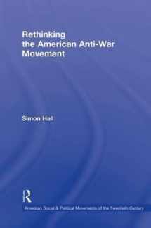9780415800839-0415800838-Rethinking the American Anti-War Movement (American Social and Political Movements of the 20th Century)