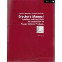 9780937040560-0937040568-Erector's manual: Standards and guidelines for the erection of precast concrete products
