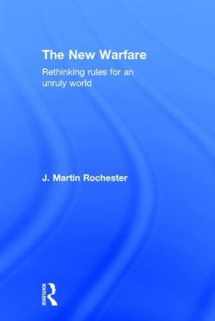 9781138191884-1138191884-The New Warfare: Rethinking Rules for an Unruly World (International Studies Intensives)