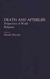 9780275941048-0275941043-Death and Afterlife: Perspectives of World Religions (Contributions to the Study of Religion, Vol. 33)