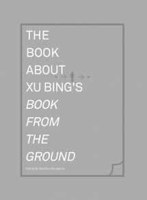 9780262027427-0262027429-The Book about Xu Bing's Book from the Ground (Mit Press)