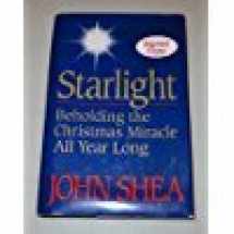 9780824512064-0824512065-Starlight: Beholding the Christmas Miracle All Year Long