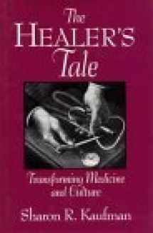 9780299135508-0299135500-The Healer's Tale: Transforming Medicine and Culture (Life Course Studies)