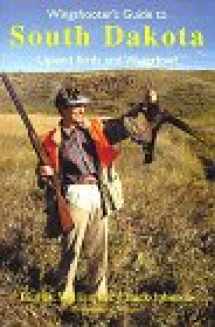 9781885106223-188510622X-Wingshooter's Guide to South Dakota: Upland Birds and Waterfowl