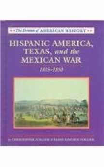 9780761407805-0761407804-Hispanic America, Texas and the Mexican War: 1835-1850 (Drama of American History)