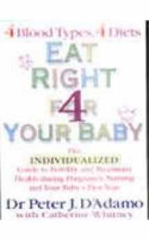 9780718146276-0718146271-Eat Right 4 Your Baby : The Individualized Guide to Fertility and Maximum Health During Pregnancy, Nursing and Your Baby's First Year