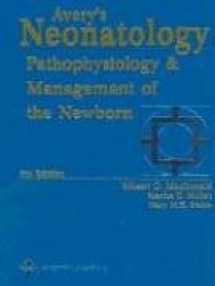 9780781746434-0781746434-Avery's Neonatology: Pathophysiology And Management Of The Newborn (Avery's Neonatology Pathophusiology and Management of the Newborn)