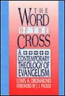 9780805462555-0805462554-The Word of the Cross: A Contemporary Theology of Evangelism