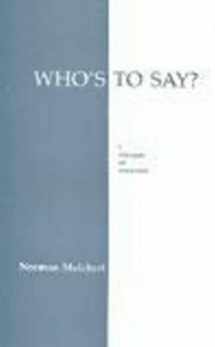 9780872202726-0872202720-Who's To Say?: A Dialogue on Relativism (Hackett Philosophical Dialogues)