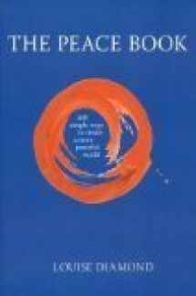 9781573247702-1573247707-The Peace Book: 108 Simple Ways to Create a More Peaceful World