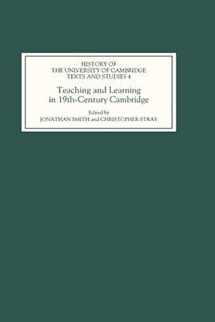 9780851157832-0851157831-Teaching and Learning in Nineteenth-Century Cambridge (History of the University of Cambridge, 4)