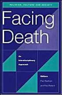 9780708313312-0708313310-Facing Death: An Interdisciplinary Approach (Religion, Culture, and Society)