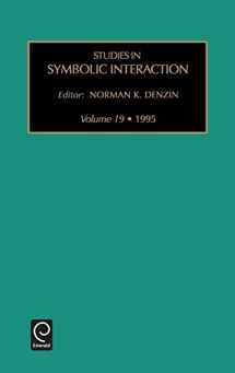 9781559389853-1559389850-Studies in Symbolic Interaction (Studies in Symbolic Interaction, 19)
