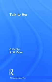 9780415773669-0415773660-Talk to Her (Philosophers on Film)