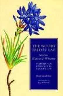 9780881922332-0881922331-The Woody Iridaceae: Nivenia, Klattia & Witsenia: Systematics, Biology & Evolution