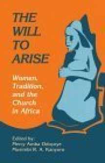 9780883447826-0883447827-The Will to Arise: Women, Tradition, and the Church in Africa