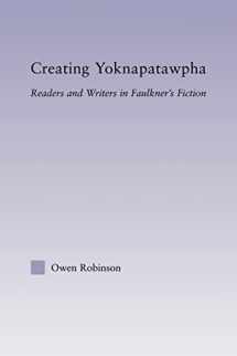 9780415802956-0415802954-Creating Yoknapatawpha (Studies in Major Literary Authors)