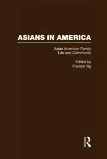 9780815326915-0815326912-Asian American Family Life and Community (Asians in America: The Peoples of East, Southeast, and South Asia in American Life and Culture)