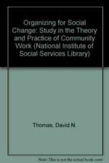 9780043610282-0043610285-Organizing for Social Change: Study in the Theory and Practice of Community Work (National Institute of Social Services Library)