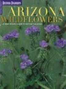 9781932082272-1932082271-Arizona Wildflowers: A Year-Round Guide to Nature's Blooms (Travel Arizona Collection)