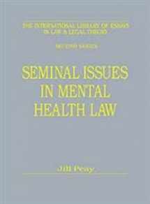 9780754624196-0754624196-Seminal Issues In Mental Health Law (The International Library of Essays in Law and Legal Theory)