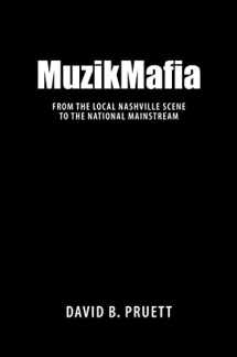 9781604734386-1604734388-MuzikMafia: From the Local Nashville Scene to the National Mainstream (American Made Music Series)