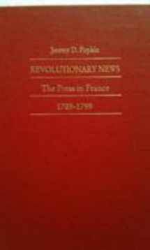 9780822309840-082230984X-Revolutionary News: The Press in France, 1789–1799 (Bicentennial Reflections on the French Revolution)