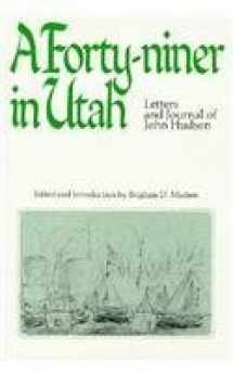 9780941214391-0941214397-A Forty Niner in Utah: Letters and Journals of John Hudson