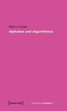 9783837613551-3837613550-Alphabet und Algorithmus: Wie das Digitale die Architektur herausfordert (aus dem Englischen übertragen von Jan Bovelet und Jörg H. Gleiter, herausgegeben von Jörg H. Gleiter)