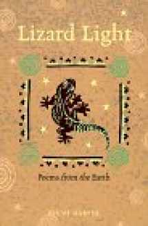 9781890932022-1890932027-Lizard Light: Poems from the Earth