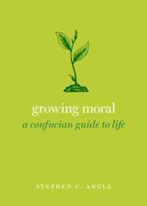 9780190062897-0190062894-Growing Moral: A Confucian Guide to Life (Guides to the Good Life)