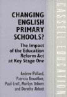 9780304329236-0304329231-Changing English Primary Schools?: The Impact of the Education Reform Act at Key Stage One (Cassell Education)
