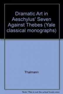 9780300022193-0300022190-Dramatic Art in Aeschylus's Seven Against Thebes (Yale Classical Monographs)