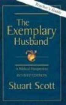 9781885904324-1885904320-The Exemplary Husband: A Biblical Perspective by Dr. Stuart Scott (Student)