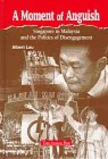 9789812101341-9812101349-A Moment of Anguish: Singapore in Malaysia and the Politics of Disengagement