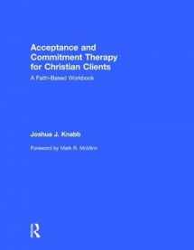9781138684867-1138684864-Acceptance and Commitment Therapy for Christian Clients: A Faith-Based Workbook