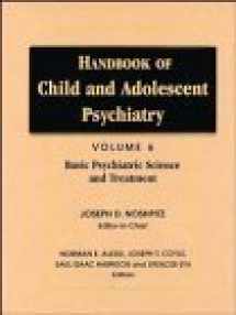 9780471193319-0471193313-Handbook of Child and Adolescent Psychiatry, Basic Psychiatric Science and Treatment (Handbook of Child and Adolescent Psychiatry (Volume 6))