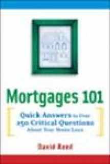 9780814472453-0814472451-Mortgages 101: Quick Answers to Over 250 Critical Questions About Your Home Loan