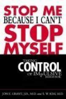 9780071398268-0071398260-Stop Me Because I Can't Stop Myself : Taking Control of Impulsive Behavior