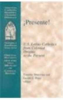 9781570753473-1570753474-Presente!: U.S. Latino Catholics from Colonial Origins to the Present (American Catholic Identities: A Documentary History)