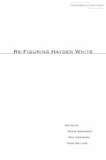 9780804760034-0804760039-Re-Figuring Hayden White (Cultural Memory in the Present)
