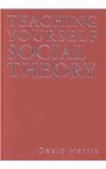 9780803976870-0803976879-Teaching Yourself Social Theory