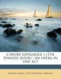 9781171492948-1171492944-L'heure espagnole = (The Spanish hour): an opera in one act