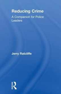9780815354604-0815354606-Reducing Crime: A Companion for Police Leaders