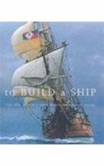 9781876268572-1876268573-To Build a Ship: The Voc Replica Ship Duyfken